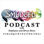 Smudged Podcast with Stephanie and Devin Davis